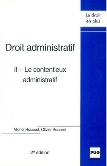 Droit administratif Tome 2 Le contentieux administratif - Michel & Olivier Rousset